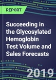 Succeeding in the Glycosylated Hemoglobin Test Volume and Sales Forecasts: US, Europe, Japan-Hospitals, Commercial Labs, POC Locations- Product Image