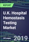 U.K. Hospital Hemostasis Testing Market: Forecasts for 40 Coagulation Assays, Supplier Shares, 2019-2023 - Product Thumbnail Image