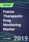 France Therapeutic Drug Monitoring Market Shares, Segmentation Forecasts, Competitive Landscape, Innovative Technologies, Latest Instrumentation, Opportunities for Suppliers, 2019-2023- Product Image