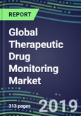 Global Therapeutic Drug Monitoring Market Shares, Segmentation Forecasts, Competitive Landscape, Innovative Technologies, Latest Instrumentation, Opportunities for Suppliers, 2019-2023- Product Image