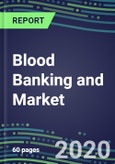 2020 Blood Banking and NAT Screening Market: Supplier Shares and Sales Forecasts by Country, Strategic Profiles of Leading Competitors- Product Image