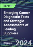 2024 Emerging Cancer Diagnostic Tests and Strategic Assessments of Leading Suppliers- Product Image