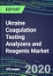 2020-2025 Ukraine Coagulation Testing Analyzers and Reagents Market Database, Shares and Segment Forecasts: Supplier Strategies, Emerging Technologies, Latest Instrumentation and Growth Opportunities - Product Thumbnail Image