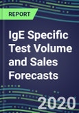 2020 IgE Specific Test Volume and Sales Forecasts: US, Europe, Japan - Hospitals, Commercial Labs, POC Locations- Product Image