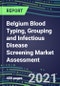 2021 Belgium Blood Typing, Grouping and Infectious Disease Screening Market Assessment-Competitive Shares and Growth Strategies, Volume and Sales Segment Forecasts for 40 Immunohematology and NAT Assays - Product Thumbnail Image
