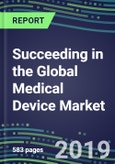 Succeeding in the Global Medical Device Market, 2019-2023: Sales Segment Forecasts and Strategic Assessments of Leading Suppliers- Product Image