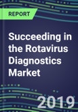 Succeeding in the Rotavirus Diagnostics Market, 2019-2023: USA, Europe, Japan-Supplier Shares, Test Volume and Sales Forecasts by Country and Market Segment-Hospitals, Commercial and Public Health Labs, POC Locations- Product Image