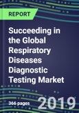 Succeeding in the Global Respiratory Diseases Diagnostic Testing Market, 2019-2023: US, Europe, Japan-Supplier Shares and Sales Segment Forecasts by Test, Competitive Intelligence- Product Image
