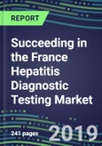 Succeeding in the France Hepatitis Diagnostic Testing Market, 2019-2023: Supplier Shares and Sales Segment Forecasts by Test, Competitive Intelligence- Product Image