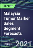 2021 Malaysia Tumor Marker Sales Segment Forecasts: Supplier Shares and Strategies, Volume and Sales Forecasts, Emerging Tests, Technologies and Opportunities- Product Image