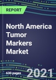 2021 North America Tumor Markers Market Assessment - USA, Canada, Mexico - Competitive Shares and Strategies, Volume and Sales Segment Forecasts, Latest Technologies and Instrumentation Pipeline, Emerging Opportunities for Suppliers- Product Image