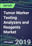 Tumor Marker Testing Analyzers and Reagents Market, 2019-2023: Supplier Shares and Sales Segment Forecasts by Product-US, Europe, Japan- Product Image