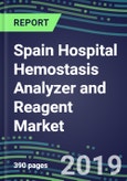 2019 Spain Hospital Hemostasis Analyzer and Reagent Market: Supplier Shares, Volume and Sales Segment Forecasts, Instrumentation Review, Emerging Opportunities- Product Image