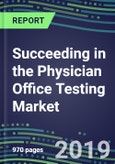 Succeeding in the Physician Office Testing Market, 2019-2023: Supplier Shares and Segment Forecasts by Test, Competitive Intelligence for Suppliers- Product Image