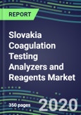 2020-2025 Slovakia Coagulation Testing Analyzers and Reagents Market Database, Shares and Segment Forecasts: Supplier Strategies, Emerging Technologies, Latest Instrumentation and Growth Opportunities- Product Image