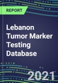 2021 Lebanon Tumor Marker Testing Database - Supplier Shares, Volume and Sales Segment Forecasts for Major Cancer Diagnostic Tests- Product Image