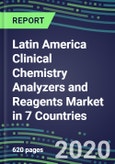 2024 Latin America Clinical Chemistry Analyzers and Reagents Market in 7 Countries: Emerging Opportunities, Supplier Strategies, Volume and Sales Forecasts for over 100 Tests, Technology and Instrumentation Review- Product Image