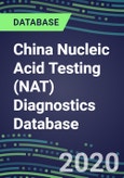 2020-2025 China Nucleic Acid Testing (NAT) Diagnostics Database: Market Shares and Forecasts for 100 Tests-Infectious and Genetic Diseases, Cancer, Forensic and Paternity Testing- Product Image