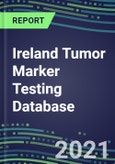 2021 Ireland Tumor Marker Testing Database - Supplier Shares, Volume and Sales Segment Forecasts for Major Cancer Diagnostic Tests- Product Image