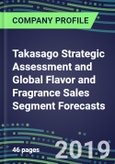 Takasago Strategic Assessment and Global Flavor and Fragrance Sales Segment Forecasts, 2019-2024- Product Image