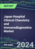 2024 Japan Hospital Clinical Chemistry and Immunodiagnostics Market for 100 Tests: Supplier Shares, Volume and Sales Forecasts, Competitive Intelligence, Technology and Instrumentation Review, Opportunities for Suppliers- Product Image