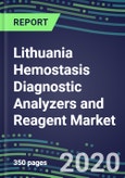 2024 Lithuania Hemostasis Diagnostic Analyzers and Reagent Market Shares and Segment Forecasts: Supplier Strategies, Emerging Technologies, Latest Instrumentation and Growth Opportunities- Product Image