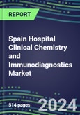 2024 Spain Hospital Clinical Chemistry and Immunodiagnostics Market for 100 Tests: Supplier Shares, Volume and Sales Forecasts, Competitive Intelligence, Technology and Instrumentation Review, Opportunities for Suppliers- Product Image