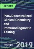 POC/Decentralized Clinical Chemistry and Immunodiagnostic Testing, 2019-2023: Supplier Shares and Strategies, Country Forecasts, Emerging Technologies, Instrumentation Review- Product Image