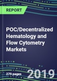POC/Decentralized Hematology and Flow Cytometry Markets, 2019-2023: Supplier Shares and Strategies, Country Forecasts, Emerging Technologies, Instrumentation Review- Product Image