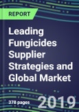 Leading Fungicides Supplier Strategies and Global Market Segment Forecasts, 2019-2024- Product Image