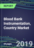 Blood Bank Instrumentation, Country Market Shares, Strategic Profiles of Leading Suppliers, 2019- Product Image