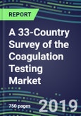 A 33-Country Survey of the Coagulation Testing Market 2019: Supplier Shares, Segmentation Forecasts, Competitive Landscape, Innovative Technologies, Latest Instrumentation, Opportunities for Suppliers- Product Image