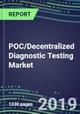 POC/Decentralized Diagnostic Testing Market, 2019-2023: Supplier Shares and Strategies, Country Forecasts for 300 Tests, Emerging Technologies, Instrumentation Review- Product Image