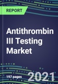 2021 Antithrombin III Testing Market: USA, Europe, Japan - Competitive Strategies, Country Forecasts, Innovative Technologies and Instrumentation- Product Image