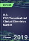 U.S. POC/Decentralized Clinical Chemistry Market, 2019-2023: Supplier Shares and Strategies, Country Forecasts, Emerging Technologies, Instrumentation Review - Product Thumbnail Image