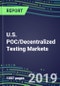 U.S. POC/Decentralized Testing Markets, 2019-2023: Supplier Shares and Strategies, Volume and Sales Forecasts, Emerging Technologies, Instrumentation Review - Product Thumbnail Image