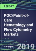 POC/Point-of-Care Hematology and Flow Cytometry Markets: Physician Offices, Emergency Rooms, Operating Suites, ICUs/CCUs, Cancer Clinics,- Product Image