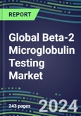 2021 Global Beta-2 Microglobulin Testing Market: US, Europe, Japan - Supplier Shares and Strategies, Volume and Sales Segment Forecasts, Emerging Opportunities- Product Image