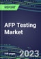 2023 AFP Testing Market: US, Europe, Japan - Supplier Shares, Volume and Sales Segment Forecasts - Hospitals, Commercial Labs, POC Locations - Product Thumbnail Image