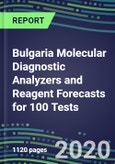 2020 Bulgaria Molecular Diagnostic Analyzers and Reagent Forecasts for 100 Tests: Supplier Shares and Strategies, Volume and Sales Segment Forecasts - Infectious and Genetic Diseases, Cancer, Forensic and Paternity Testing- Product Image