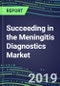 Succeeding in the Meningitis Diagnostics Market, 2019-2023: USA, Europe, Japan-Supplier Shares, Test Volume and Sales Forecasts by Country and Market Segment-Hospitals, Commercial and Public Health Labs, POC Locations - Product Thumbnail Image