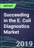 Succeeding in the E. Coli Diagnostics Market, 2019-2023: USA, Europe, Japan-Supplier Shares, Test Volume and Sales Forecasts by Country and Market Segment-Hospitals, Commercial and Public Health Labs, POC Locations- Product Image