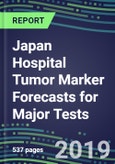 Japan Hospital Tumor Marker Forecasts for Major Tests: Supplier Shares by Test, Competitive Landscape, Innovative Technologies, Instrumentation Review- Product Image