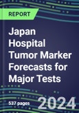 Japan Hospital Tumor Marker Forecasts for Major Tests: Supplier Shares by Test, Competitive Landscape, Innovative Technologies, Instrumentation Review- Product Image