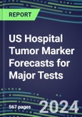 2024 US Hospital Tumor Marker Forecasts for Major Tests: Supplier Shares by Test, Competitive Landscape, Innovative Technologies, Instrumentation Review- Product Image