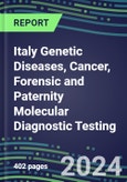 2024 Italy Genetic Diseases, Cancer, Forensic and Paternity Molecular Diagnostic Testing: Supplier Shares by Country and Segment Forecasts, Emerging Technologies, Competitive Strategies- Product Image