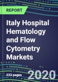 2020 Italy Hospital Hematology and Flow Cytometry Markets: Supplier Shares, Sales Segment Forecasts and Strategic Profiles of Leading Competitors- Product Image
