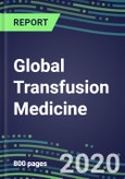 2020 Global Transfusion Medicine Market for Over 40 Immunohematology and NAT Tests: Supplier Shares, Segmentation Forecasts, Competitive Landscape, Innovative Technologies, Latest Instrumentation, Opportunities for Suppliers- Product Image