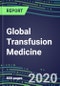 2020 Global Transfusion Medicine Market for Over 40 Immunohematology and NAT Tests: Supplier Shares, Segmentation Forecasts, Competitive Landscape, Innovative Technologies, Latest Instrumentation, Opportunities for Suppliers - Product Thumbnail Image
