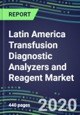 2024 Latin America Transfusion Diagnostic Analyzers and Reagent Market Forecasts for 40 Immunohematology and NAT Assays: A 7-Country Analysis - Supplier Shares and Strategies, Emerging Technologies, Instrumentation and Opportunities- Product Image